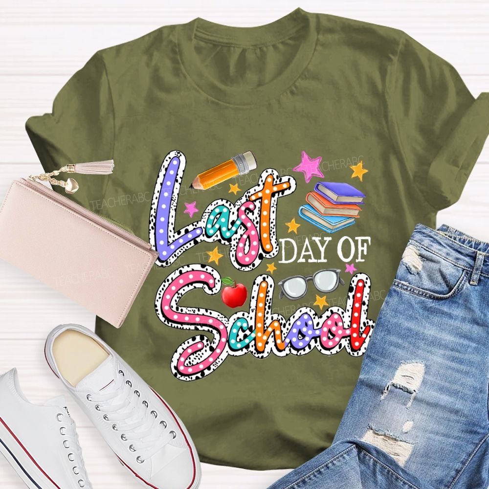Last Day Of School Polka Dot Colored Font Teacher T-shirt