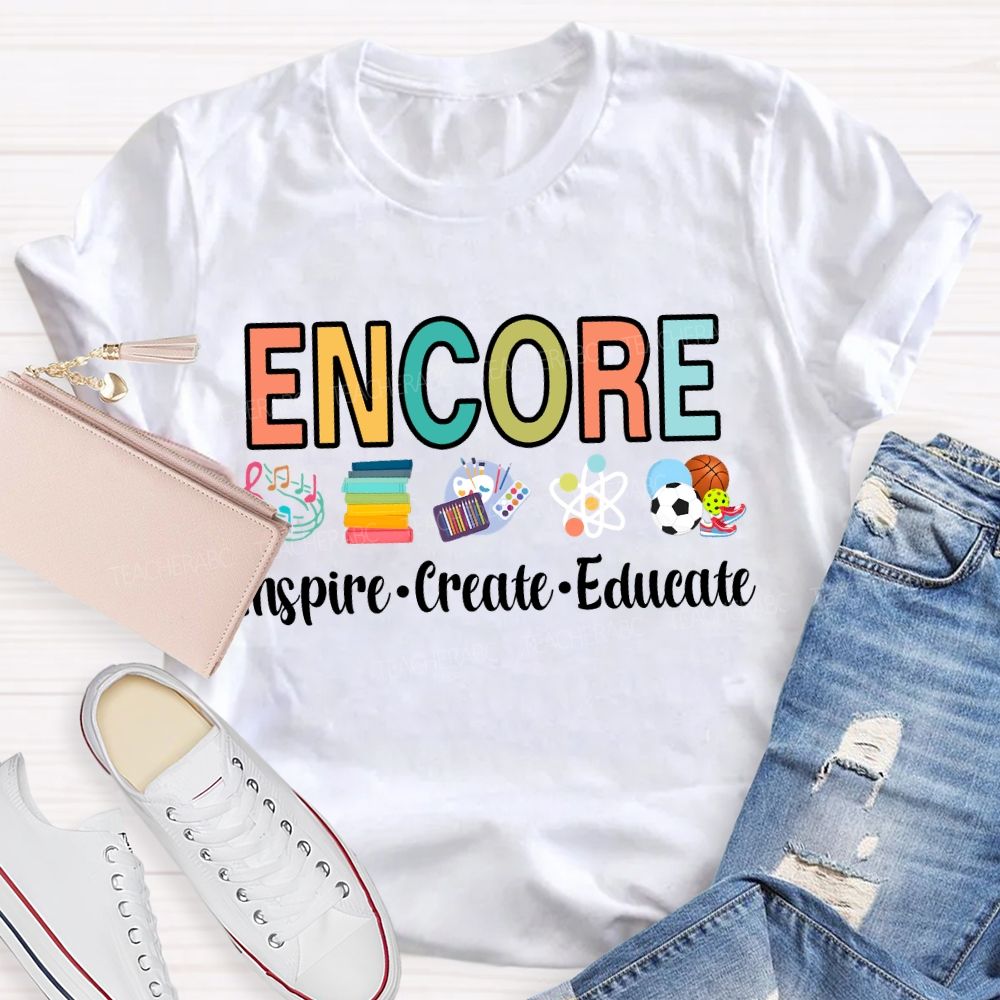 Encore Inspire Create Educate Teacher T-Shirt
