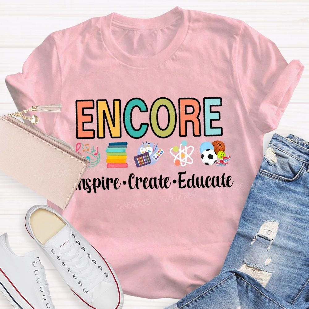 Encore Inspire Create Educate Teacher T-Shirt