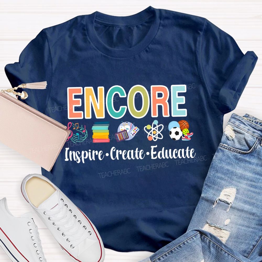 Encore Inspire Create Educate Teacher T-Shirt