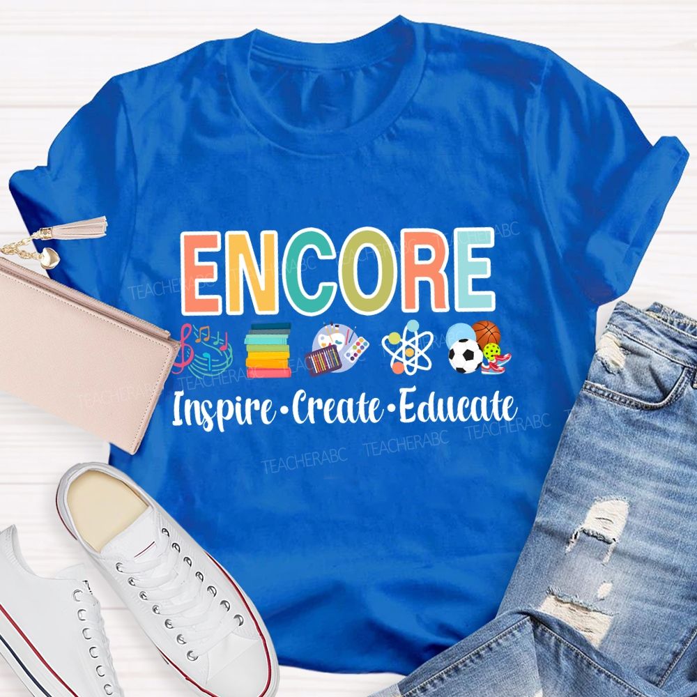 Encore Inspire Create Educate Teacher T-Shirt