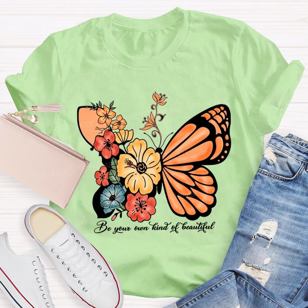 Be Your Own Kind Of Beautiful Like A Butterfly Teacher T-shirt