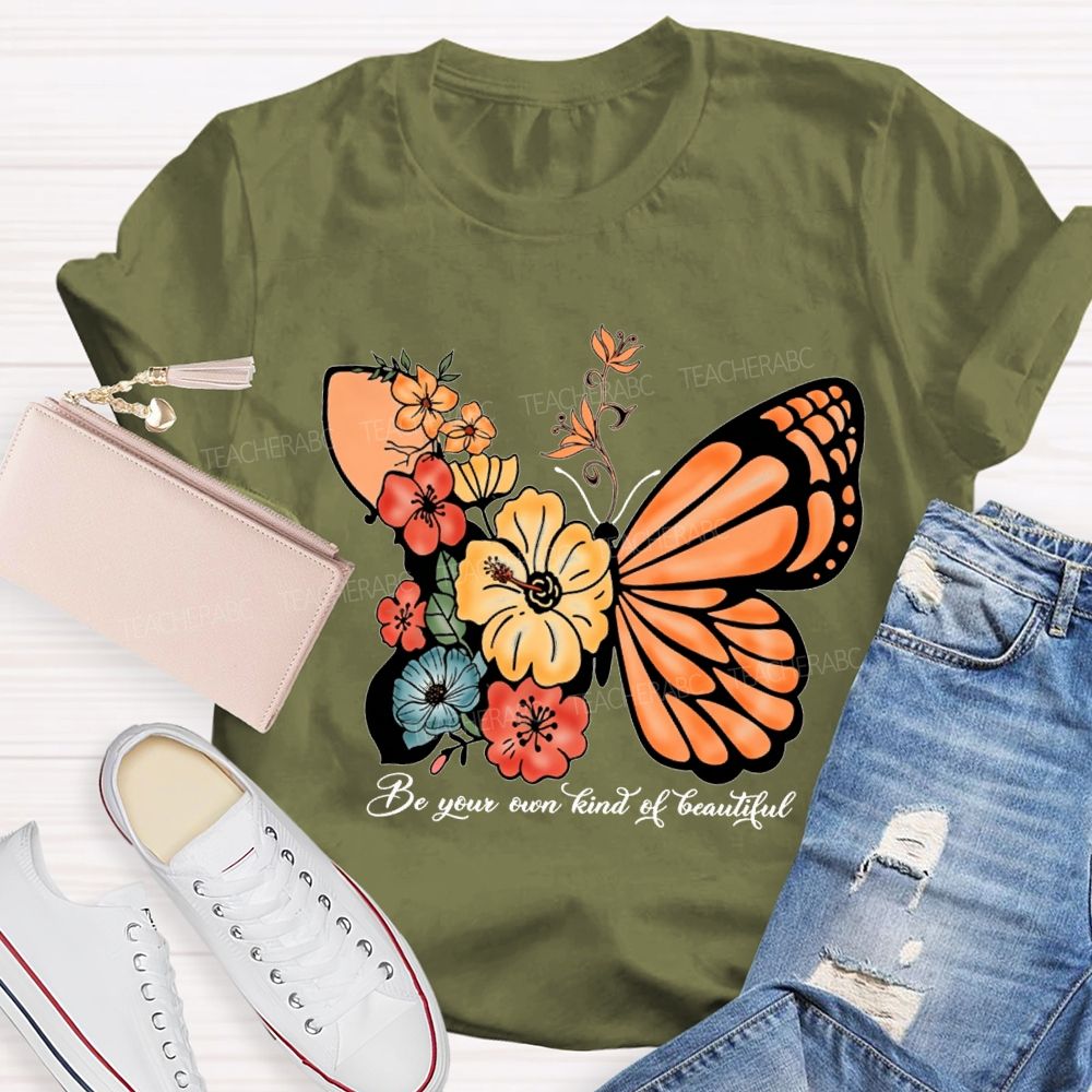 Be Your Own Kind Of Beautiful Like A Butterfly Teacher T-shirt