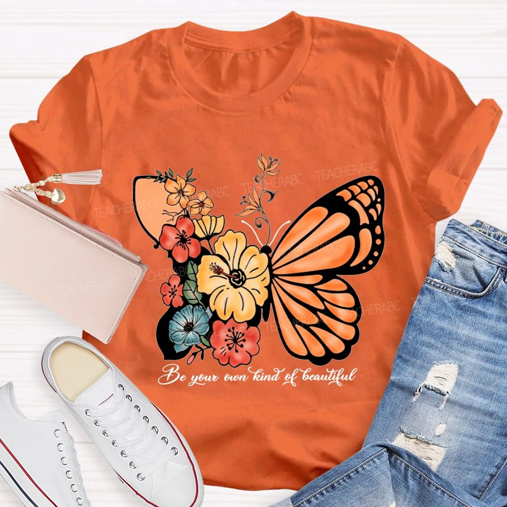 Be Your Own Kind Of Beautiful Like A Butterfly Teacher T-shirt