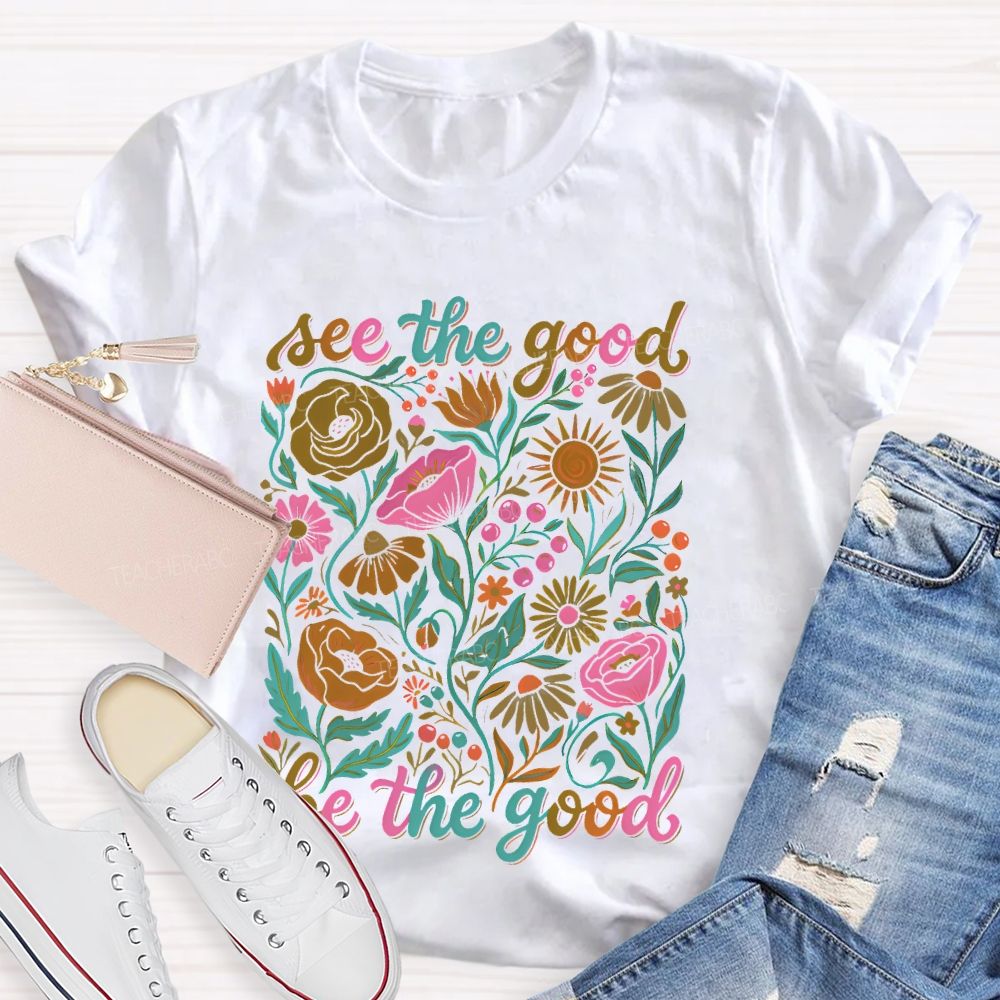 See The Good Be The Good Graphic Teacher T-shirt