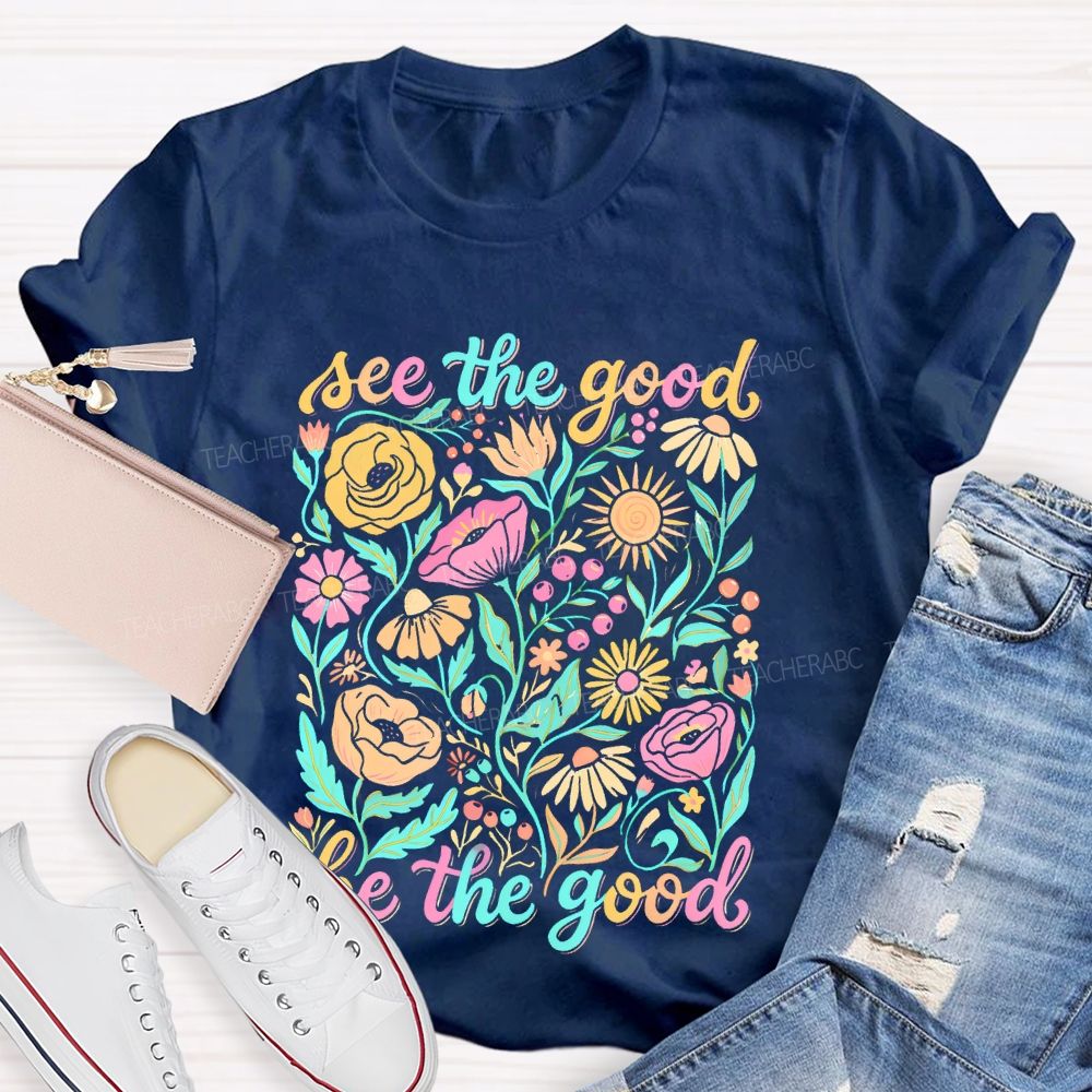 See The Good Be The Good Graphic Teacher T-shirt