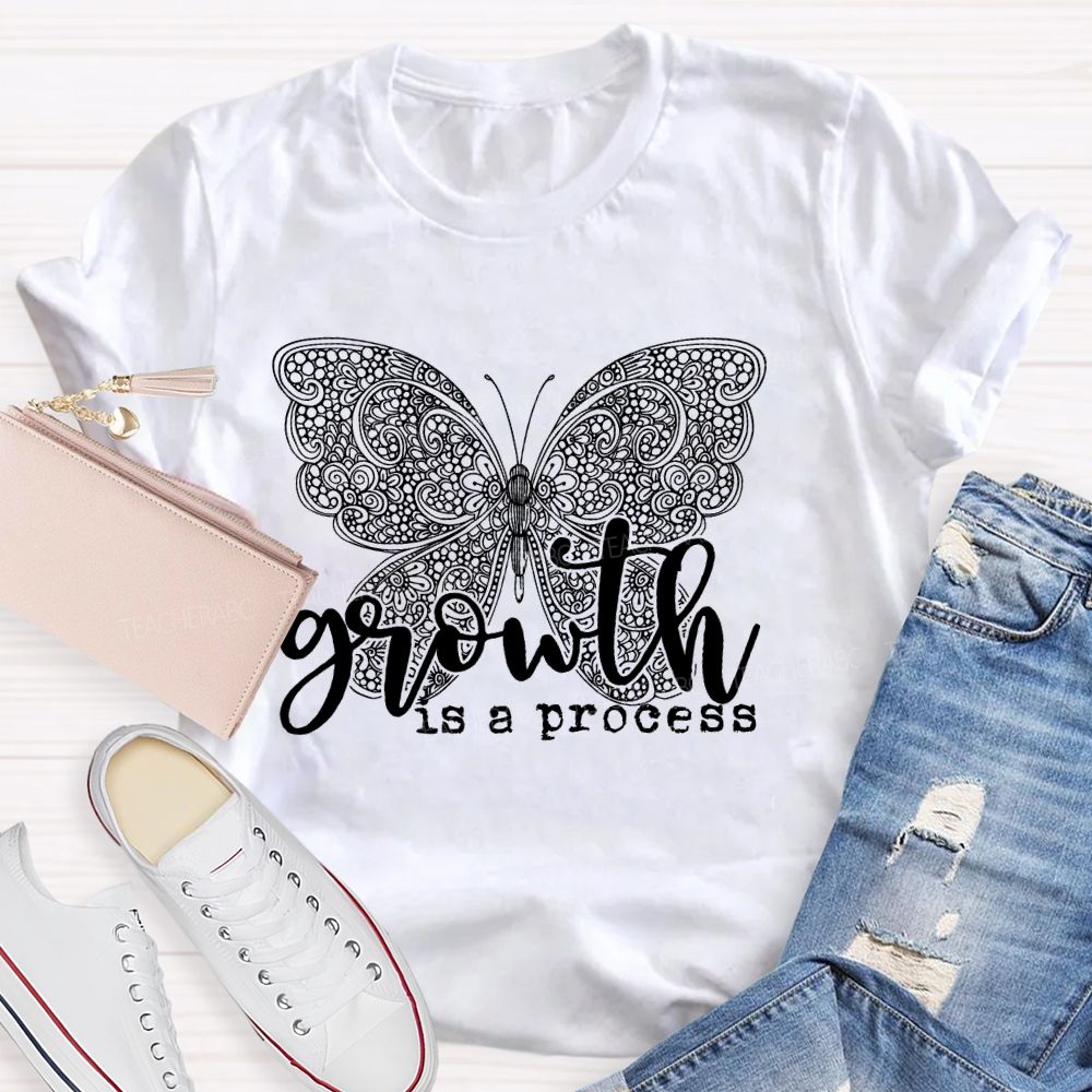 Growth Is A Process Teacher T-shirt