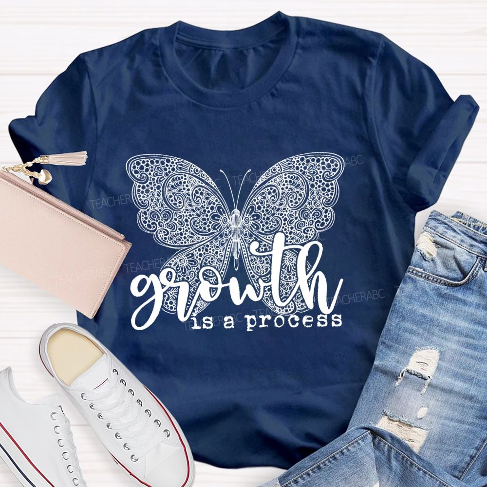 Growth Is A Process Teacher T-shirt