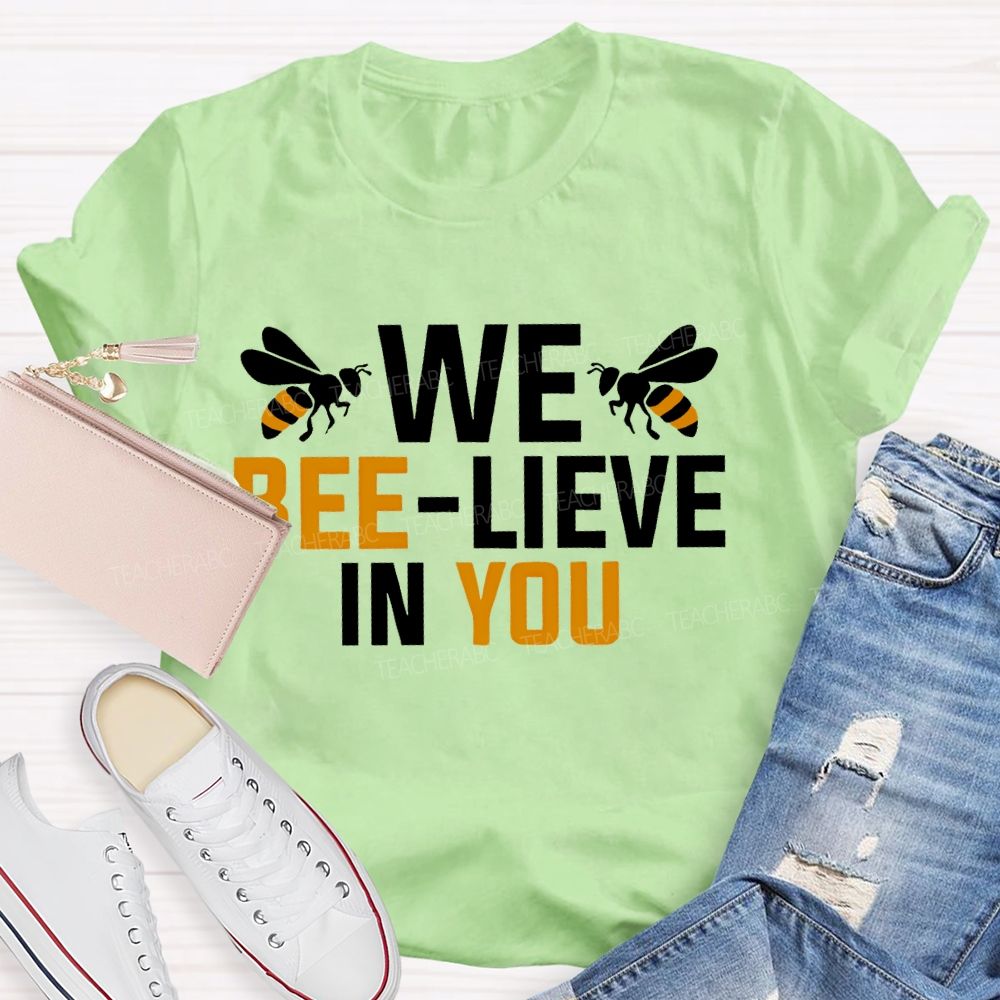 We Bee-Lieve In You Graphic Teacher T-shirt