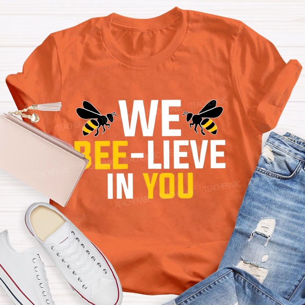 We Bee-Lieve In You Graphic Teacher T-shirt