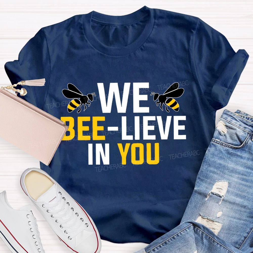 We Bee-Lieve In You Graphic Teacher T-shirt
