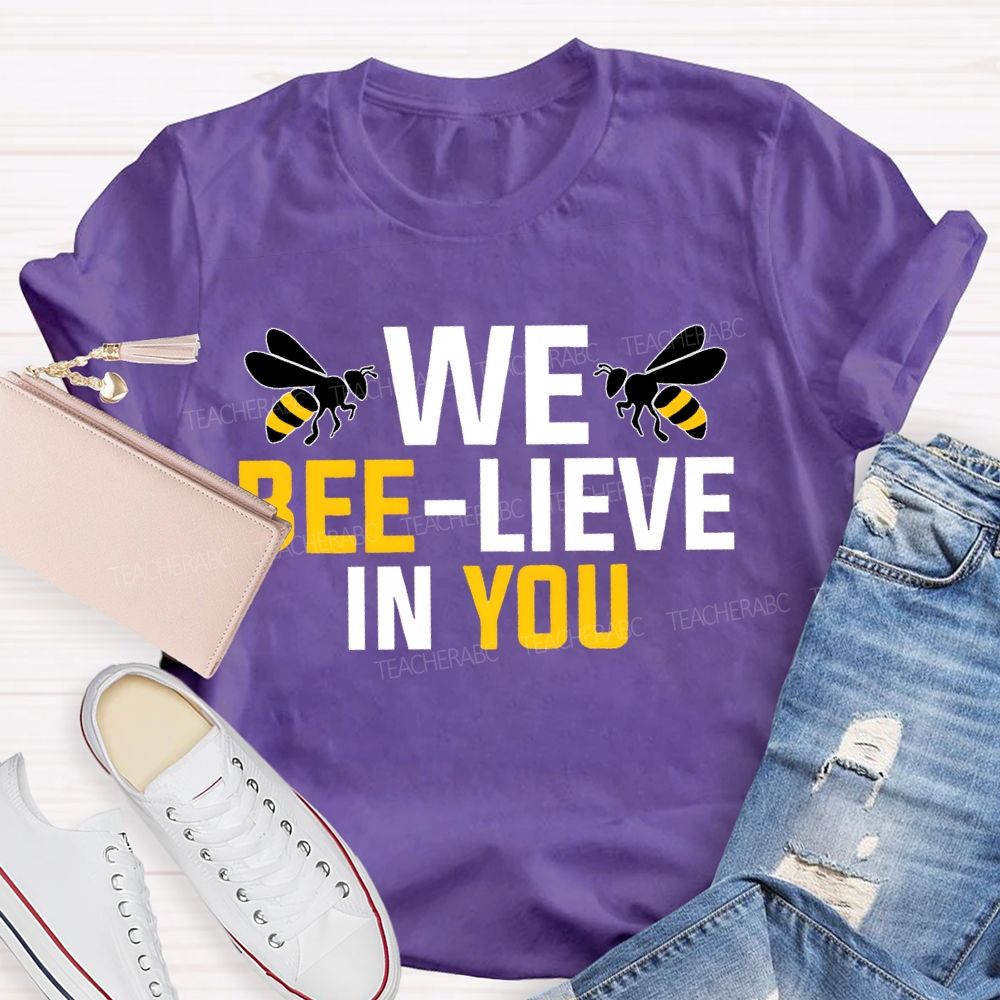 We Bee-Lieve In You Graphic Teacher T-shirt