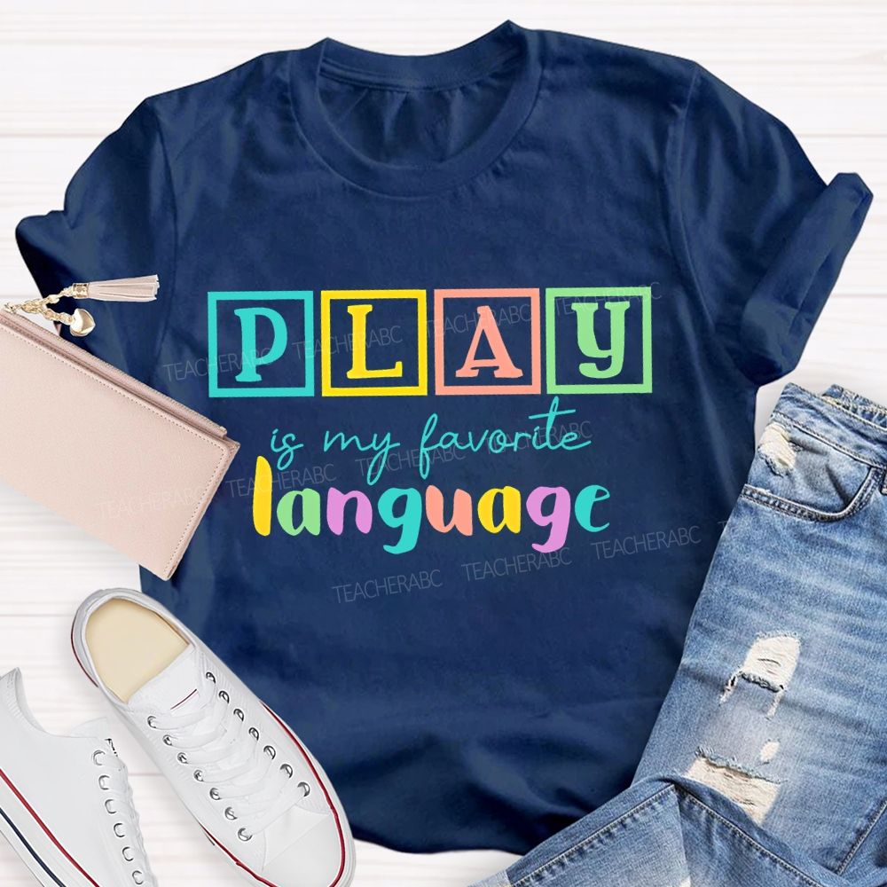 Play Is My Favorite Language Colorful Letters Teacher T-shirt