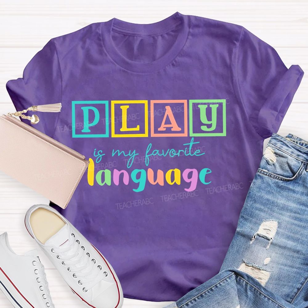 Play Is My Favorite Language Colorful Letters Teacher T-shirt