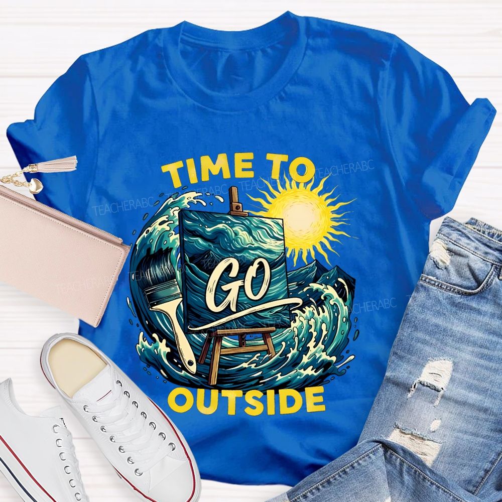 Time To Go Outside Teacher T-shirt