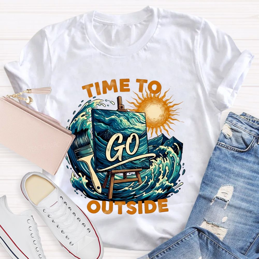 Time To Go Outside Teacher T-shirt