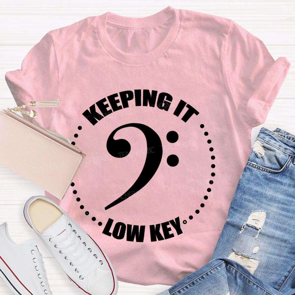 Keeping It Low Key Letters Teacher T-shirt