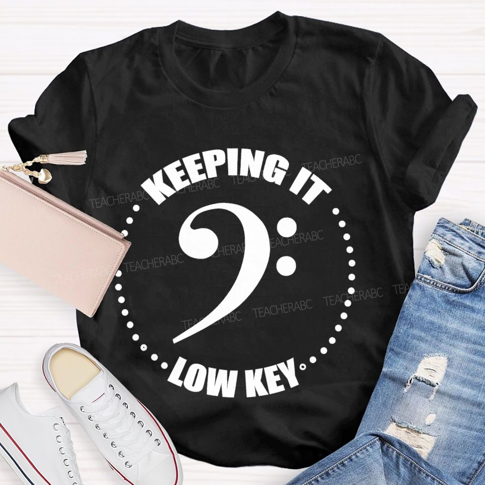 Keeping It Low Key Letters Teacher T-shirt