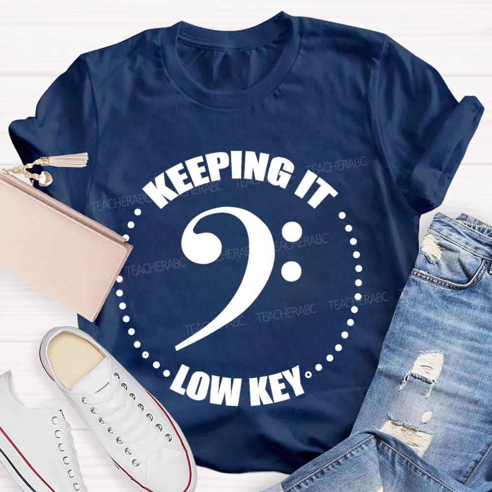 Keeping It Low Key Letters Teacher T-shirt