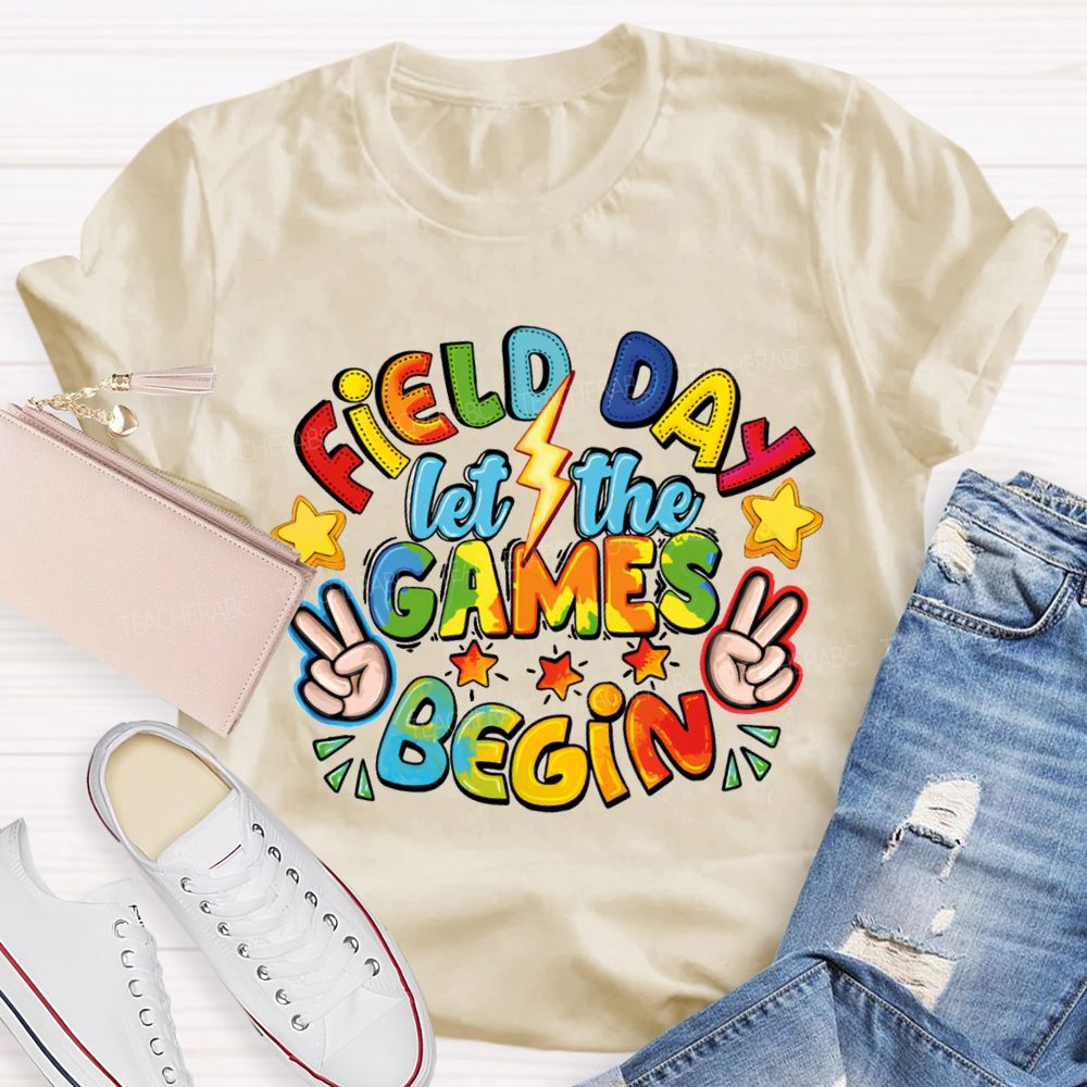 Field Day Let The Games Begin Teacher T-shirt