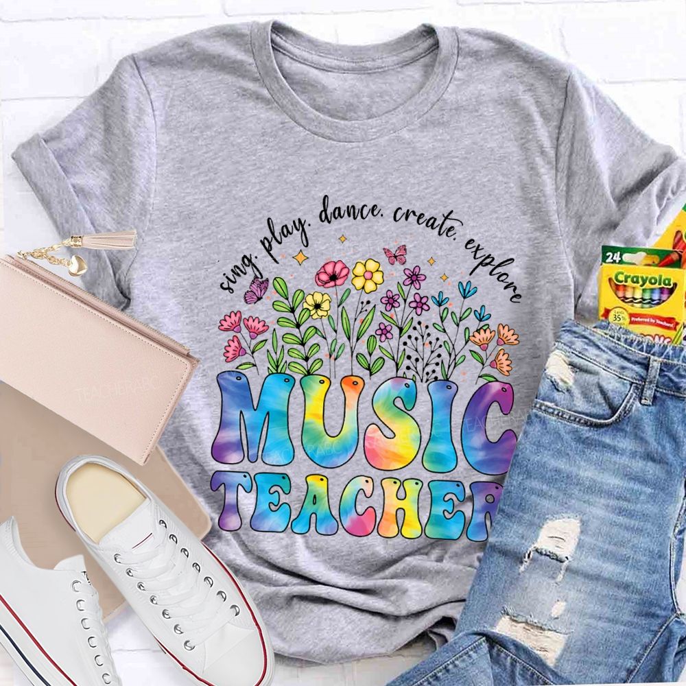 Sing Play Dance Create Explore Music Teacher T-shirt