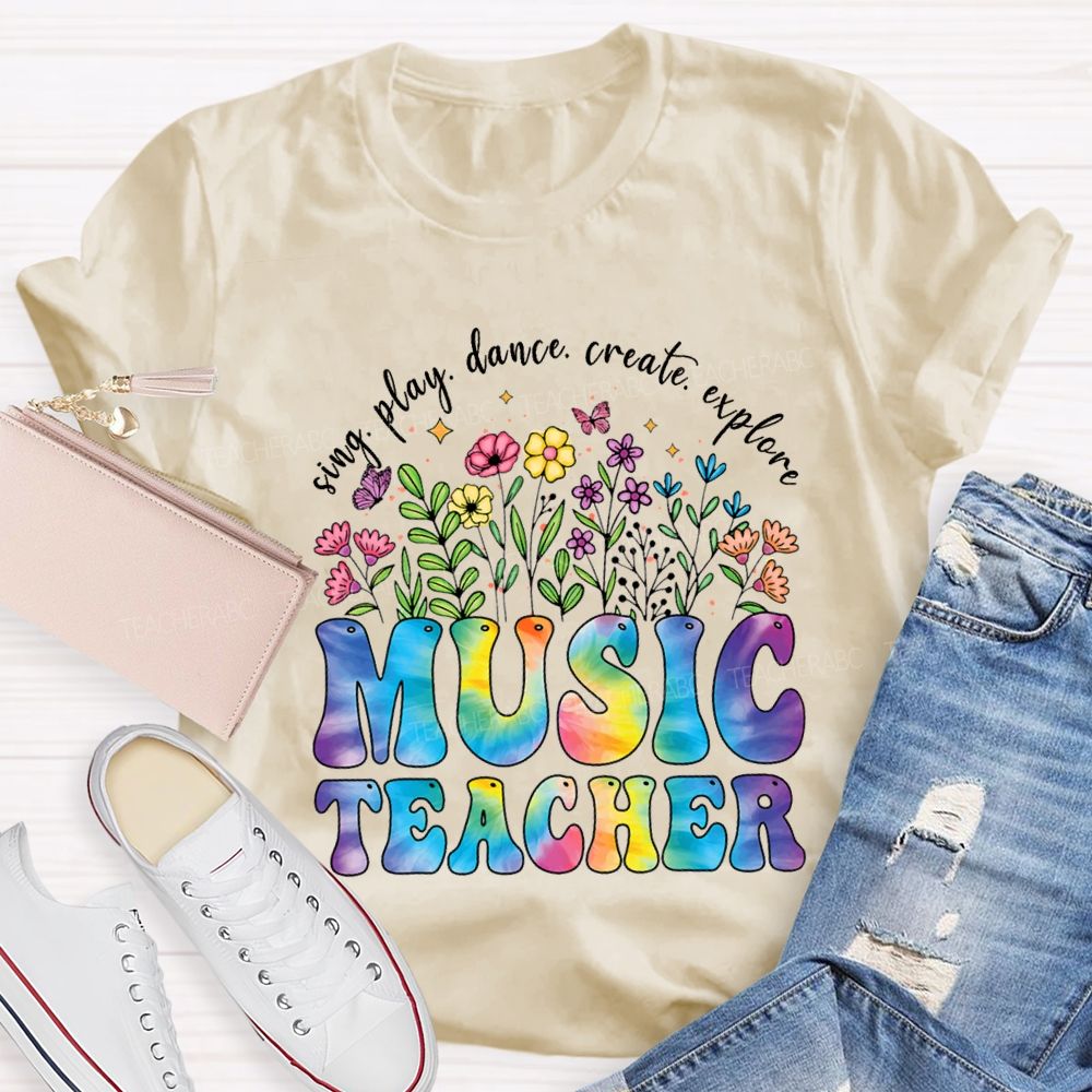 Sing Play Dance Create Explore Music Teacher T-shirt