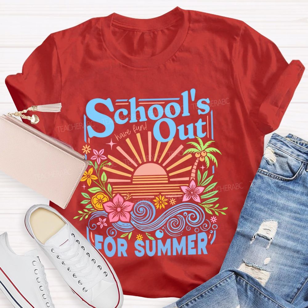 School's Out For Summer Flowers Teacher T-shirt