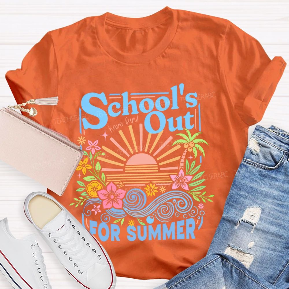 School's Out For Summer Flowers Teacher T-shirt