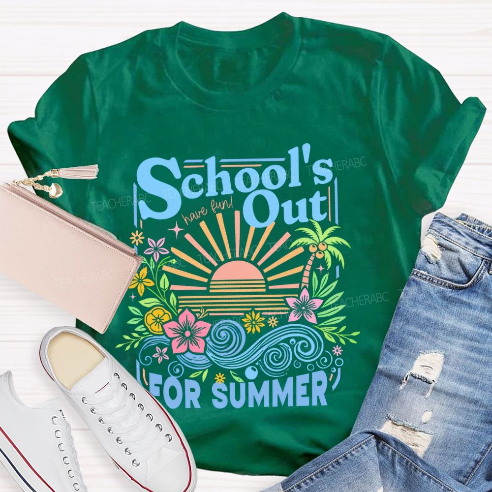 School's Out For Summer Flowers Teacher T-shirt