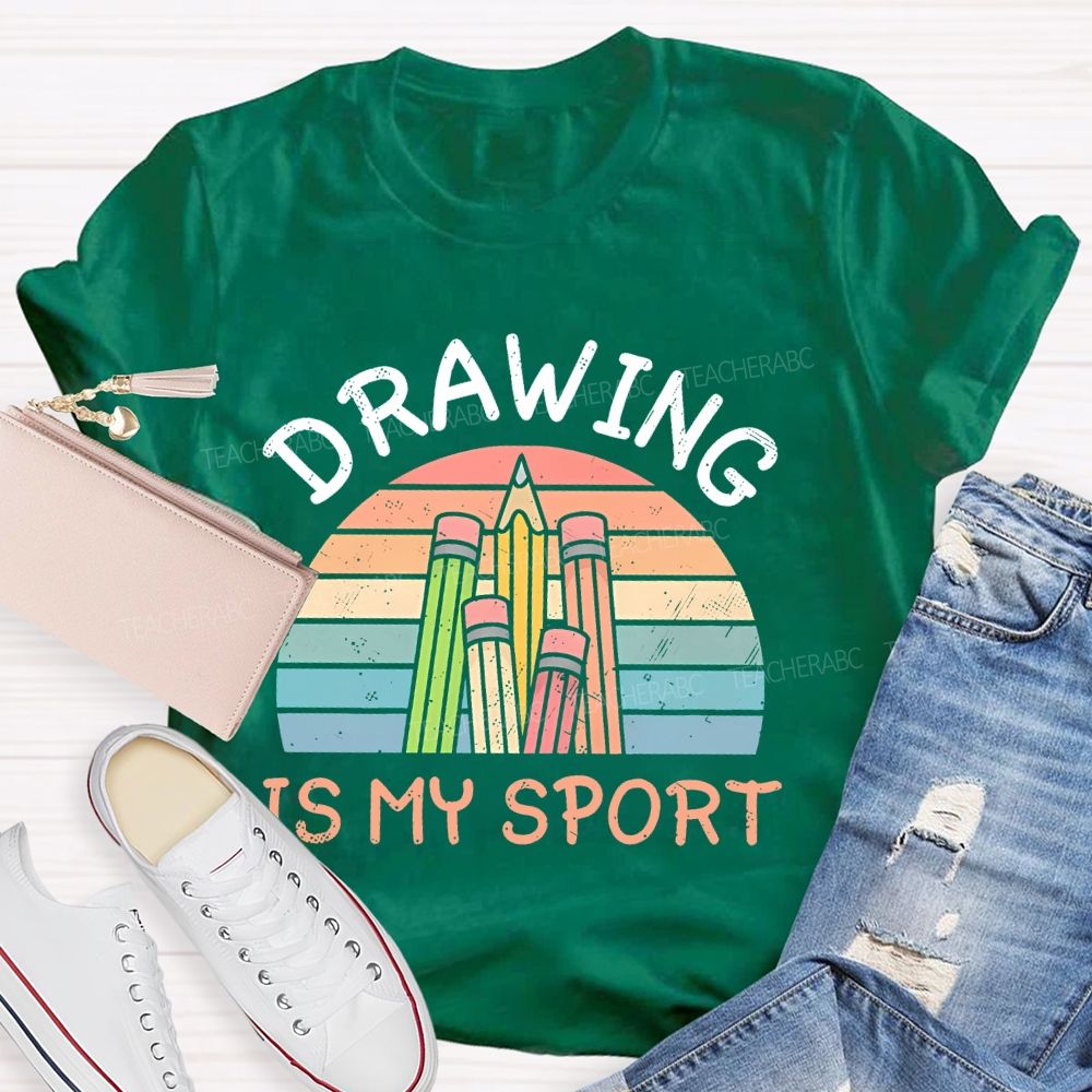 Drawing Is My Sport Teacher T-shirt