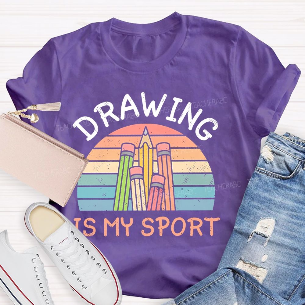 Drawing Is My Sport Teacher T-shirt