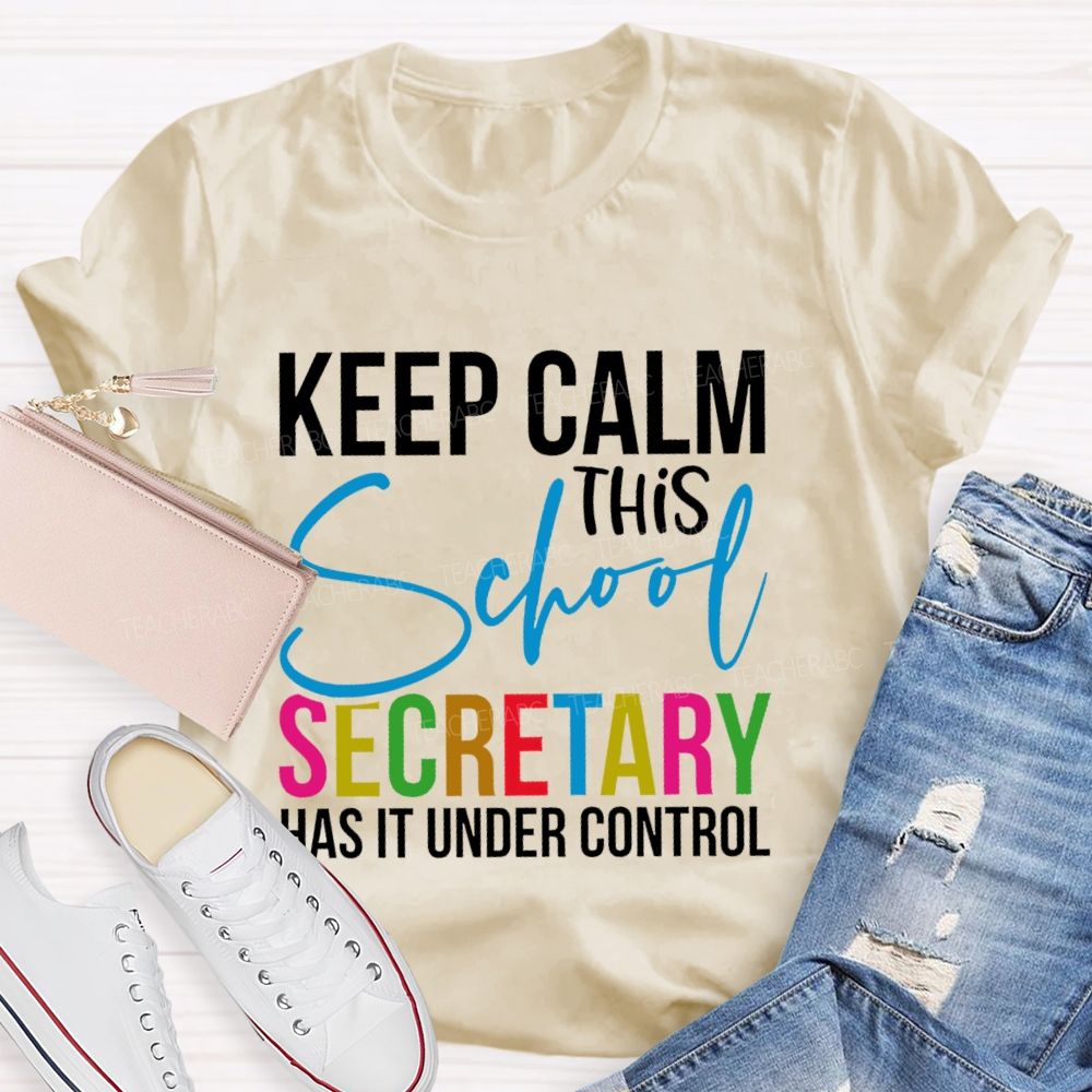 Keep Calm This School Secretary Has It Under Control Letters Teacher T-shirt