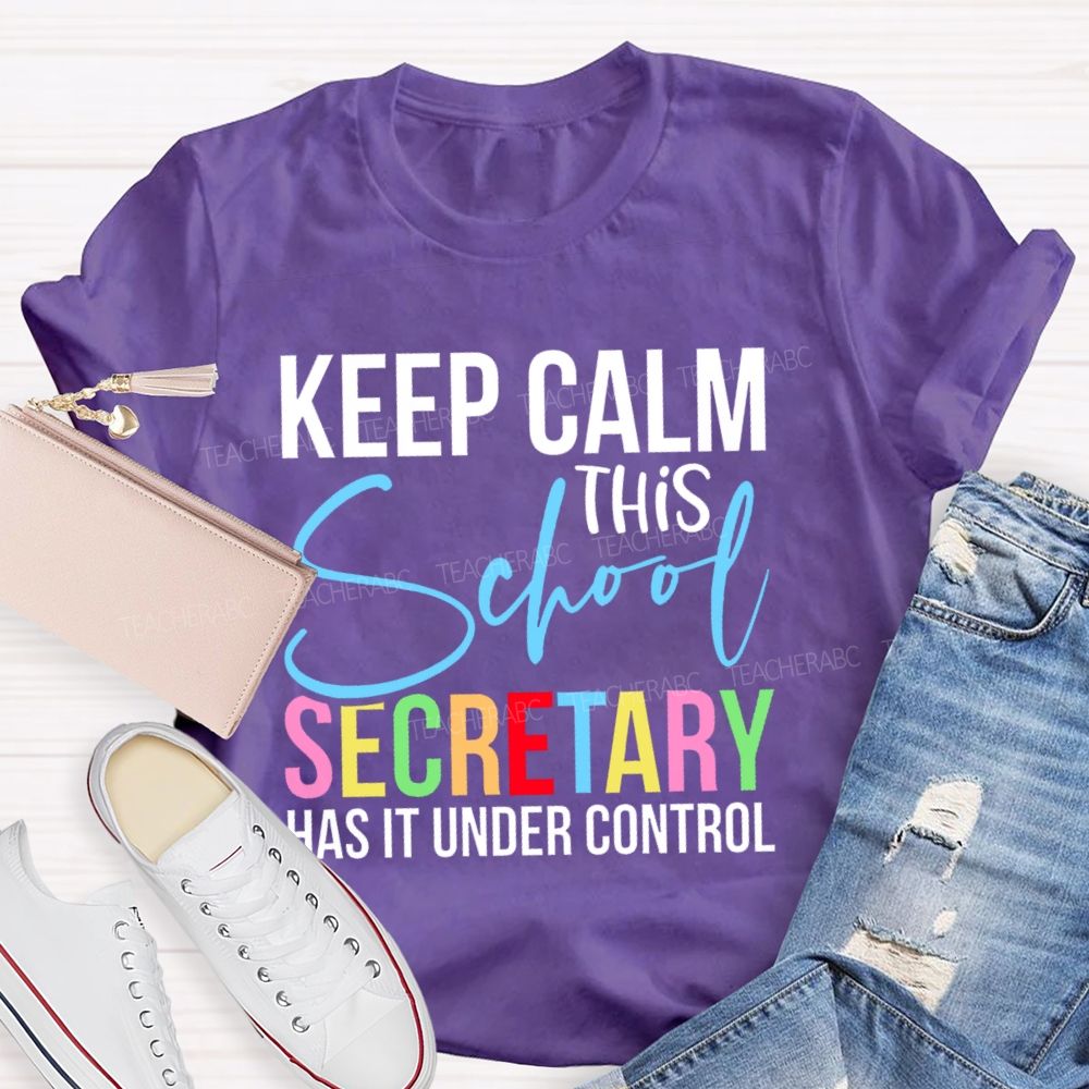 Keep Calm This School Secretary Has It Under Control Letters Teacher T-shirt