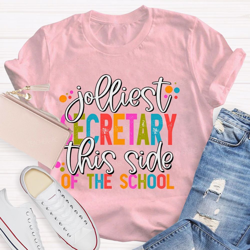 Jolliest Secretary This Side Of The School Teacher T-shirt