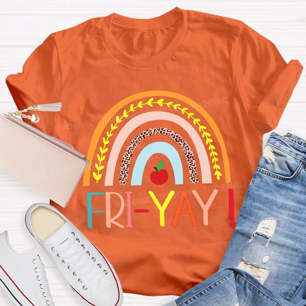 Fri Yay Happy Friday Rainbow Teacher T-Shirt