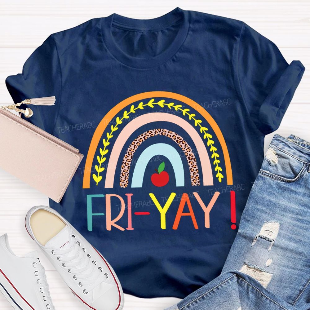 Fri Yay Happy Friday Rainbow Teacher T-Shirt