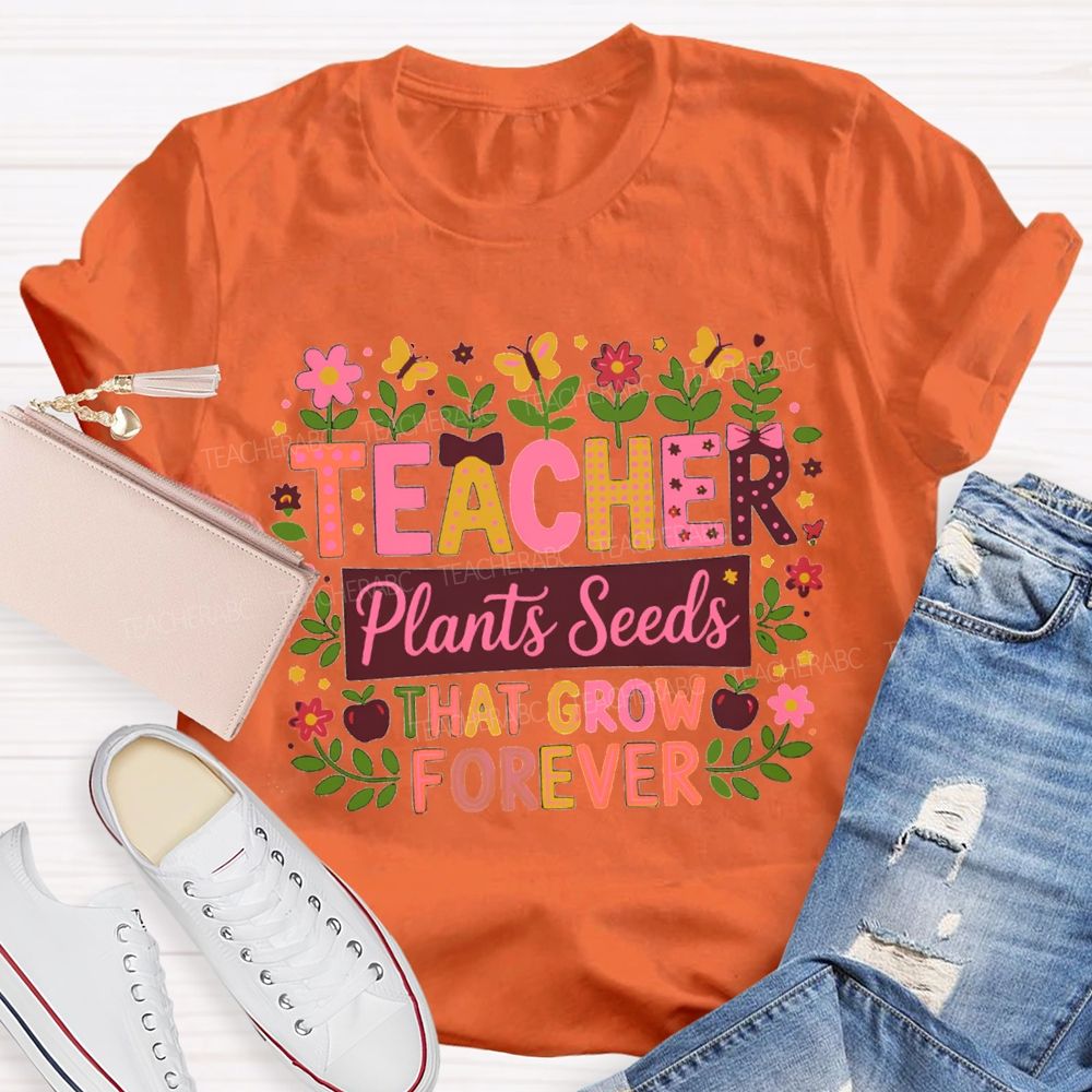 Floral Butterfly Teacher Plants Seeds That Grow Forever Teacher T-shirt