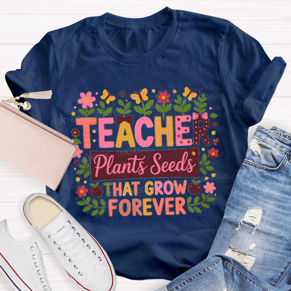 Floral Butterfly Teacher Plants Seeds That Grow Forever Teacher T-shirt