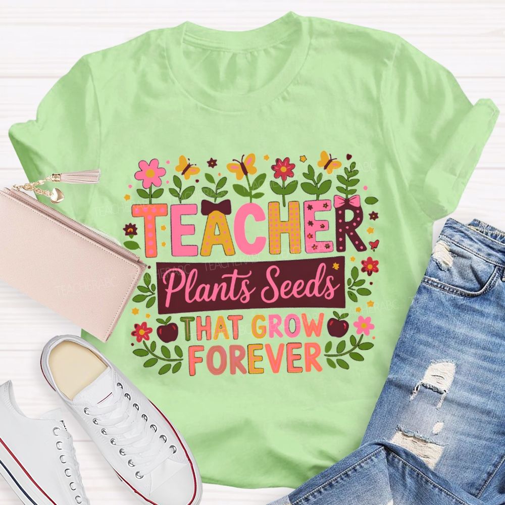 Floral Butterfly Teacher Plants Seeds That Grow Forever Teacher T-shirt
