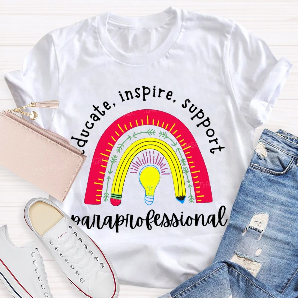 Educate Inspire Support Rainbow Para Teacher Teacher T-Shirt