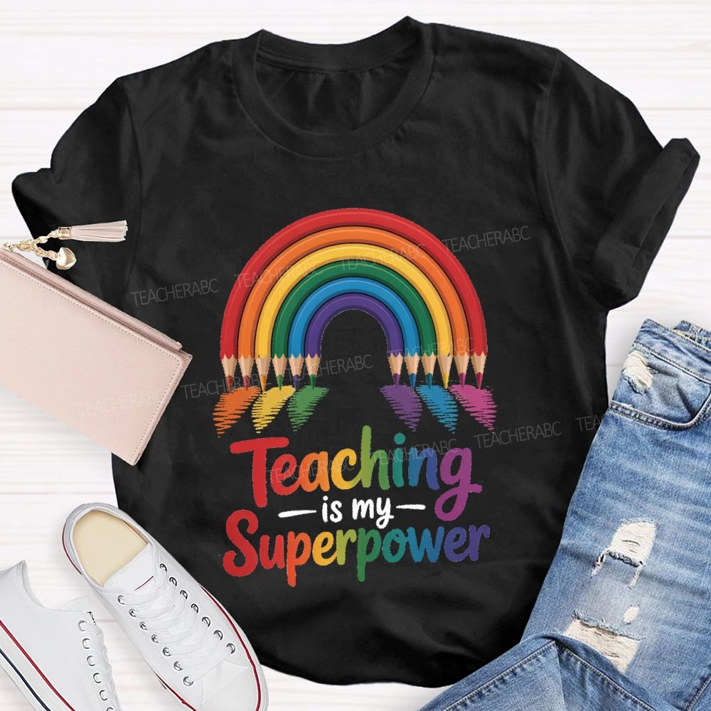 Teaching Is My Superpower Rainbow Pencil Teacher T-Shirt