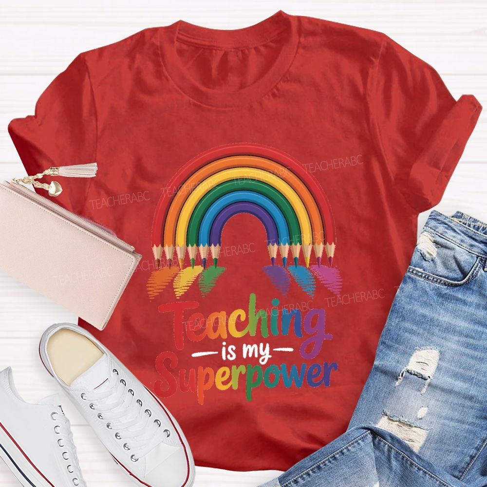 Teaching Is My Superpower Rainbow Pencil Teacher T-Shirt