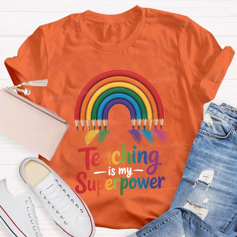 Teaching Is My Superpower Rainbow Pencil Teacher T-Shirt