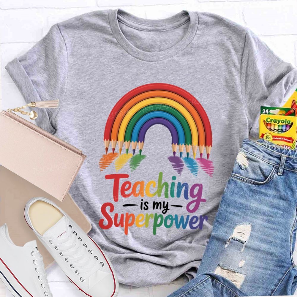 Teaching Is My Superpower Rainbow Pencil Teacher T-Shirt