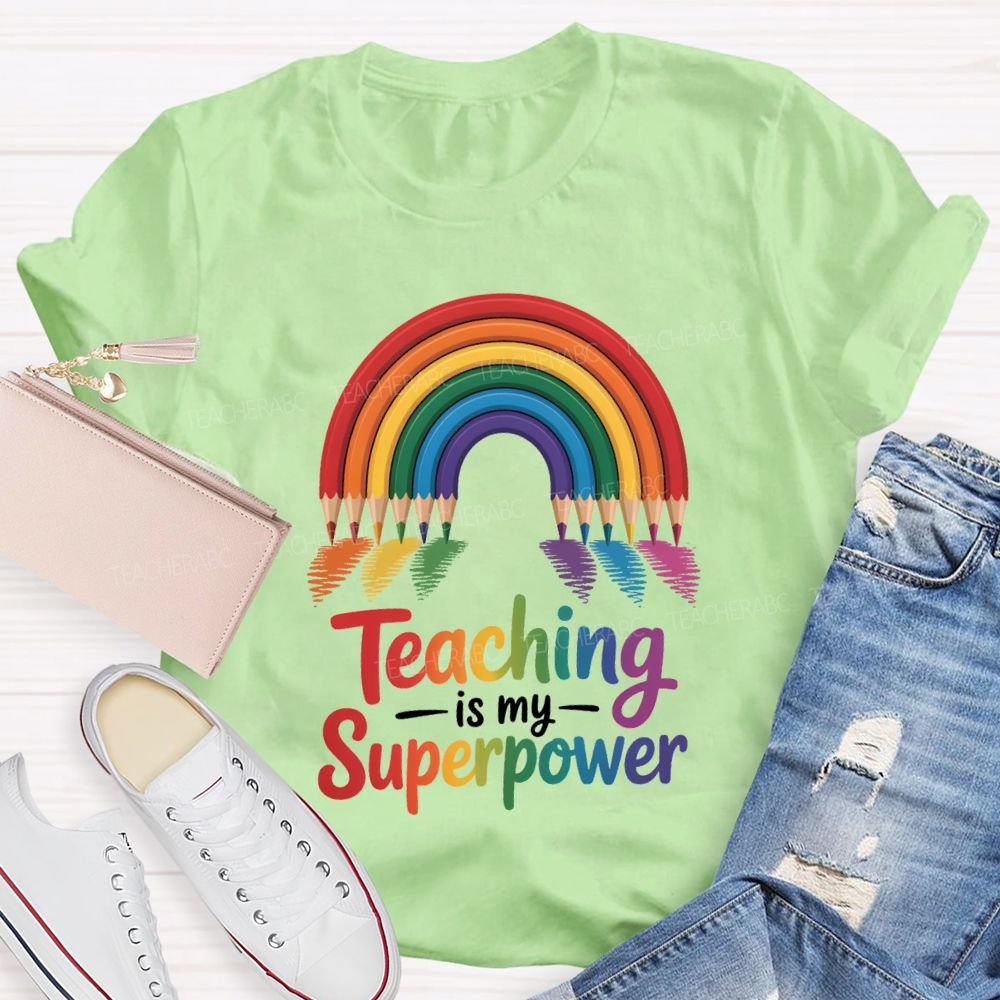 Teaching Is My Superpower Rainbow Pencil Teacher T-Shirt