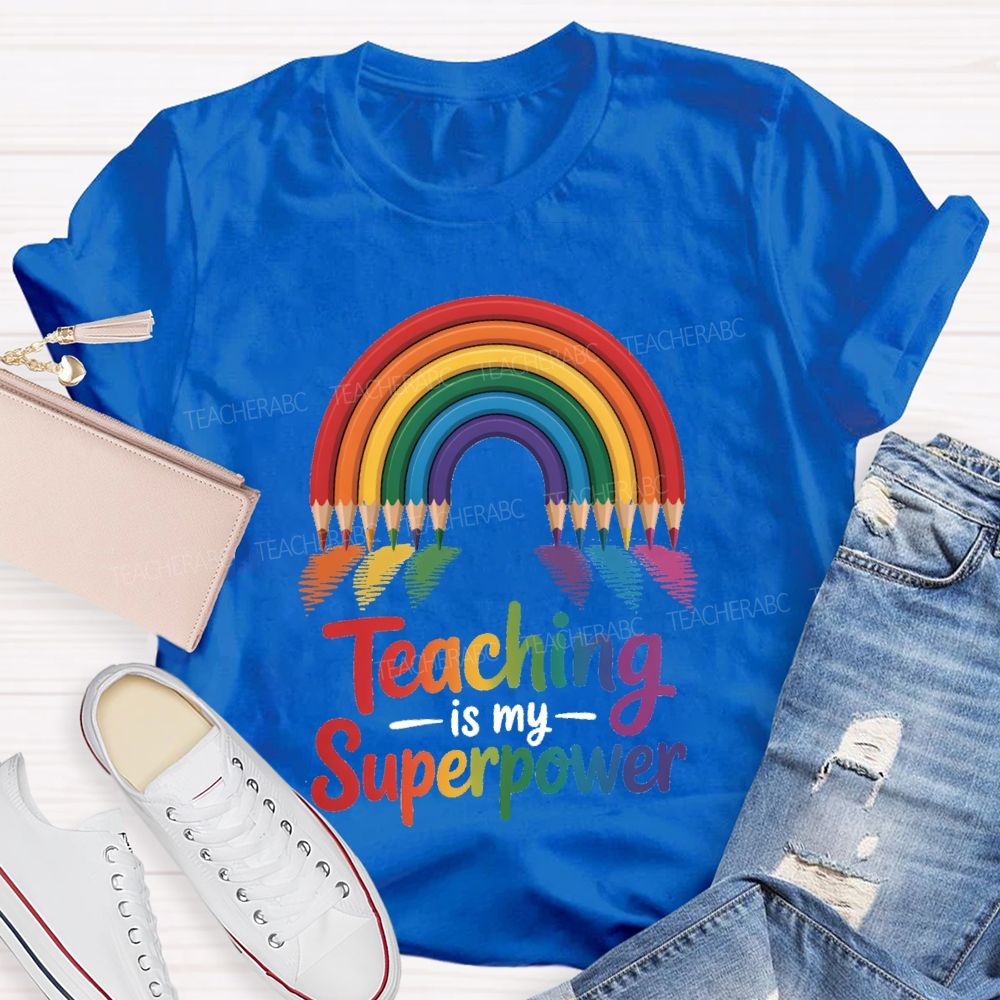 Teaching Is My Superpower Rainbow Pencil Teacher T-Shirt
