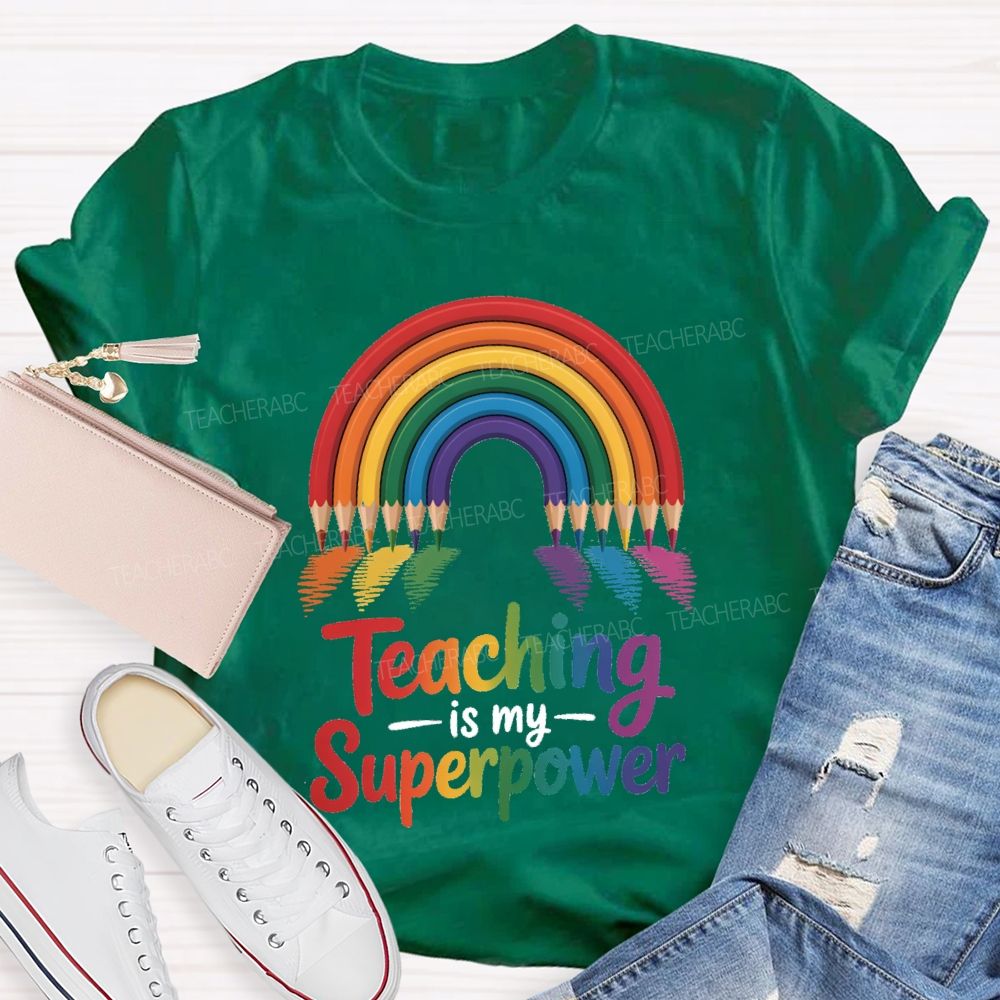 Teaching Is My Superpower Rainbow Pencil Teacher T-Shirt