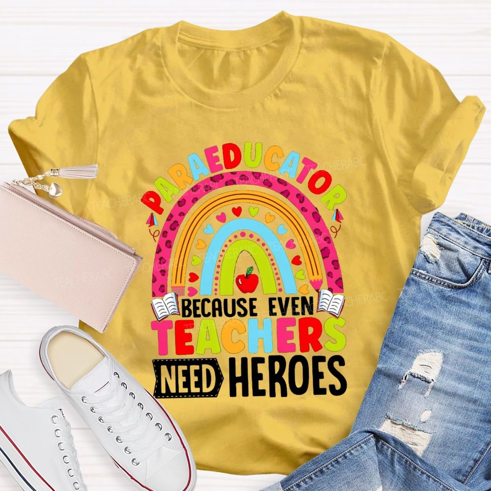 Para Educator Because Even Teachers Need Heroes Teacher T-Shirt