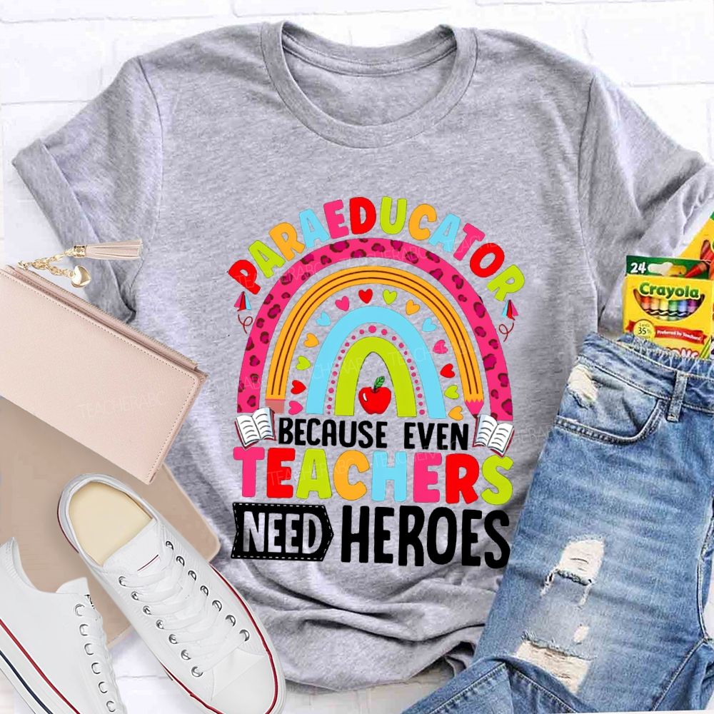 Para Educator Because Even Teachers Need Heroes Teacher T-Shirt