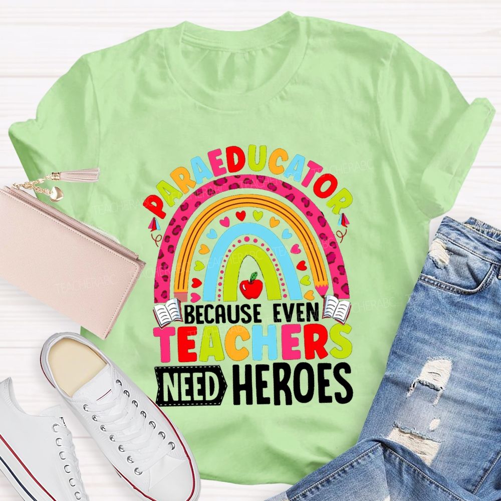 Para Educator Because Even Teachers Need Heroes Teacher T-Shirt